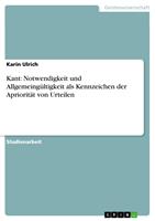   Kant: Notwendigkeit und Allgemeing&uuml;ltigkeit als Kennzeichen der Apriorit&auml;t von Urteilen