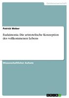   Eudaimonia. Die aristotelische Konzeption des vollkommenen Lebens
