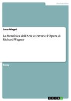   La Metafisica dell'Arte attraverso l'Opera di Richard Wagner