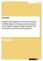   Analysis and evaluation of chosen resources of Volkswagen in Germany and in respect of the Indian minicar market and the role of Suzuki as a Joint Venture prospect