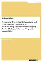   Technische Regeln: Begriff, Bedeutung und Tendenz in der europ&auml;ischen Rechtsordnung &ndash; unter Ber&uuml;cksichtigung der Nachhaltigkeitsdebatte (Corporate sustainability)