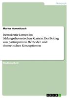   Demokratie-Lernen im bildungstheoretischen Kontext. Der Beitrag von partizipativen Methoden und theoretischen Konzeptionen