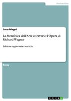   La Metafisica dell'Arte attraverso l'Opera di Richard Wagner