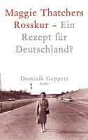   Maggie Thatchers Rosskur - Ein Rezept für Deutschland ?