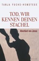   Tod, wir kennen deinen Stachel