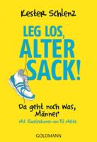   Leg los, alter Sack!