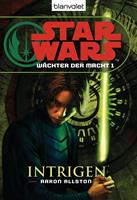   Star Wars. W&auml;chter der Macht 1. Intrigen