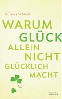 Warum Glück allein nicht glücklich macht