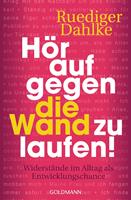   Hör auf gegen die Wand zu laufen!