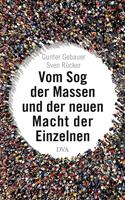   Vom Sog der Massen und der neuen Macht der Einzelnen