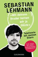   "Mit deinem Bruder hatten wir ja Glück"
