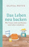   Das Leben neu backen