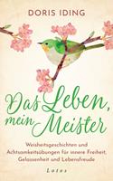   Das Leben, mein Meister