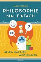   Philosophie mal einfach (f&uuml;r Einsteiger, Anf&auml;nger und Studierende)