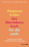   Diagnose Krebs – Das Überlebensbuch für die Seele