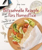 Blitzschnelle Rezepte (nicht nur) fürs Homeoffice. Schneller als der Lieferservice. Einfache, leckere und gesunde Mahlzeiten, die auch Kindern schmecken