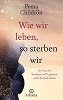   Wie wir leben, so sterben wir