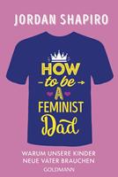  How to Be a Feminist Dad