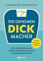   Die geheimen Dickmacher - Wie Medikamente und andere versteckte Ursachen zu Übergewicht führen