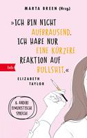   »Ich bin nicht aufbrausend. Ich habe nur eine kürzere Reaktion auf Bullshit.« Elizabeth Taylor