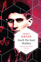 Auch Du hast Waffen. Aphorismen und Tagebucheinträge