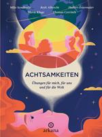   Achtsamkeiten - Übungen für mich, für uns und für die Welt