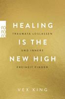   Healing Is the New High - Traumata loslassen und innere Freiheit finden