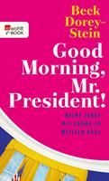   Good Morning, Mr. President!