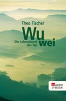   Wu wei: Die Lebenskunst des Tao