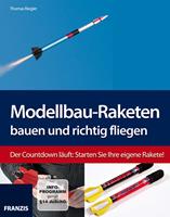   Modellbau-Raketen bauen und richtig fliegen