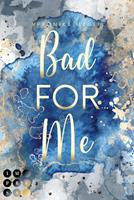   Bad For Me (For-Me-Reihe 3)