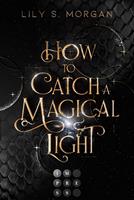   How To Catch A Magical Light (New York Magics 1)