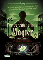   Disney. Twisted Tales: Der verzaubernde Magier (Tiana aus »Küss den Frosch«)