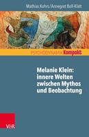   Melanie Klein: Innere Welten zwischen Mythos und Beobachtung