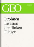   Drohnen: Invasion der flinken Flieger (GEO eBook Single)