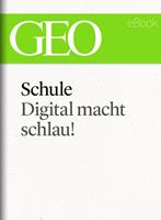   Schule: Digital macht schlau! (GEO eBook Single)