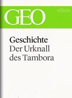   Geschichte: Der Urknall des Tambora (GEO eBook Single)