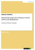  Herausforderungen der Gebauten Umwelt 2050 an die Bauindustrie