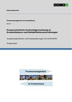   Prozessorientierte Kostentr&auml;gerrechnung in Krankenh&auml;usern und Rehabilitationseinrichtungen