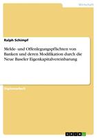   Melde- und Offenlegungspflichten von Banken und deren Modifikation durch die Neue Baseler Eigenkapitalvereinbarung