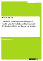   Der Abbau oder die Beeinflussung der Macht- und Herrschaftsstrukturen durch den Dialog in Diderots "Jacques le fataliste"