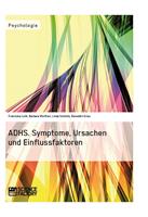   ADHS. Symptome, Ursachen und Einflussfaktoren