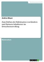   Zum Erleben der Haftsituation von Kindern und Partnern Inhaftierter im Erwachsenenvollzug