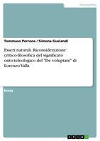   Esseri naturali. Riconsiderazione critico-filosofica del significato onto-teleologico del 'De voluptate'di Lorenzo Valla