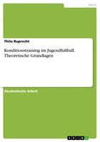   Konditionstraining im Jugendfu&szlig;ball. Theoretische Grundlagen