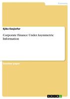   Corporate Finance Under Asymmetric Information