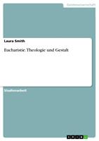   Eucharistie. Theologie und Gestalt