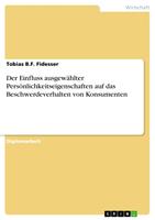   Der Einfluss ausgew&auml;hlter Pers&ouml;nlichkeitseigenschaften auf das Beschwerdeverhalten von Konsumenten