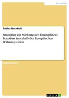   Strategien zur St&auml;rkung des Finanzplatzes Frankfurt innerhalb der Europ&auml;ischen W&auml;hrungsunion