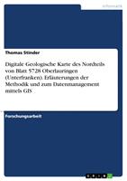   Digitale Geologische Karte des Nordteils von Blatt 5728 Oberlauringen (Unterfranken). Erl&auml;uterungen der Methodik und zum Datenmanagement mittels GIS
